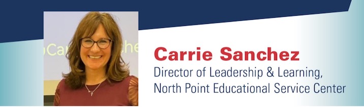 Carrie Sanchez, Director of Leadership & Learning, North Point Educational Service Center